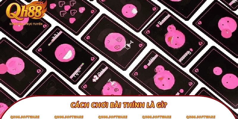 Cách chơi bài thính là gì?