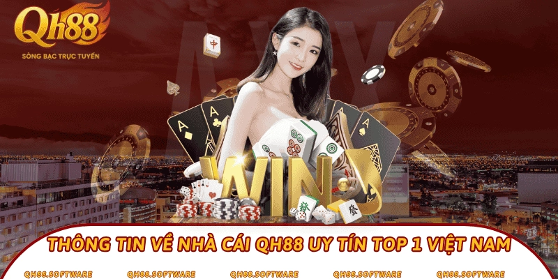Thông tin về nhà cái QH88 uy tín top 1 Việt Nam