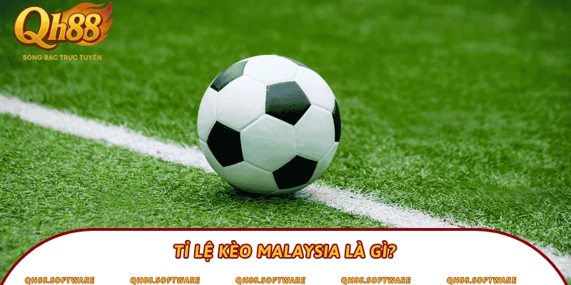 Tỉ lệ kèo Malaysia là gì?